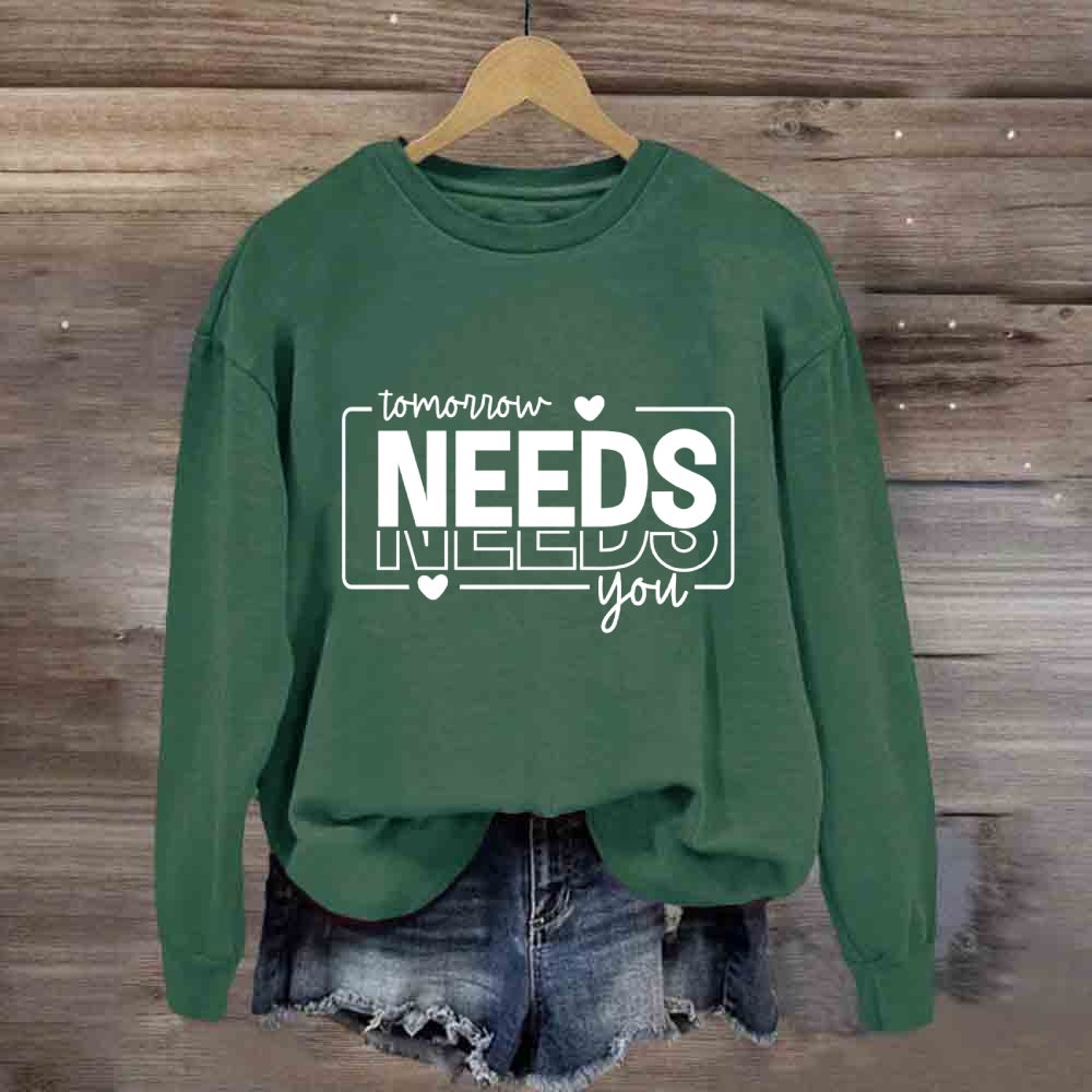 Tomorrow Needs You Sweatshirt