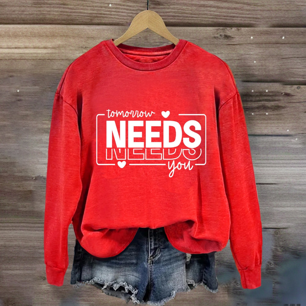 Tomorrow Needs You Sweatshirt
