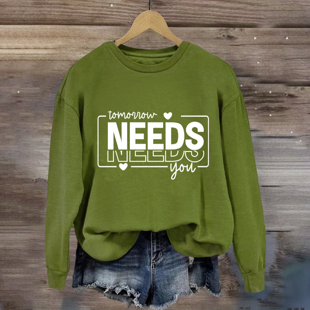 Tomorrow Needs You Sweatshirt