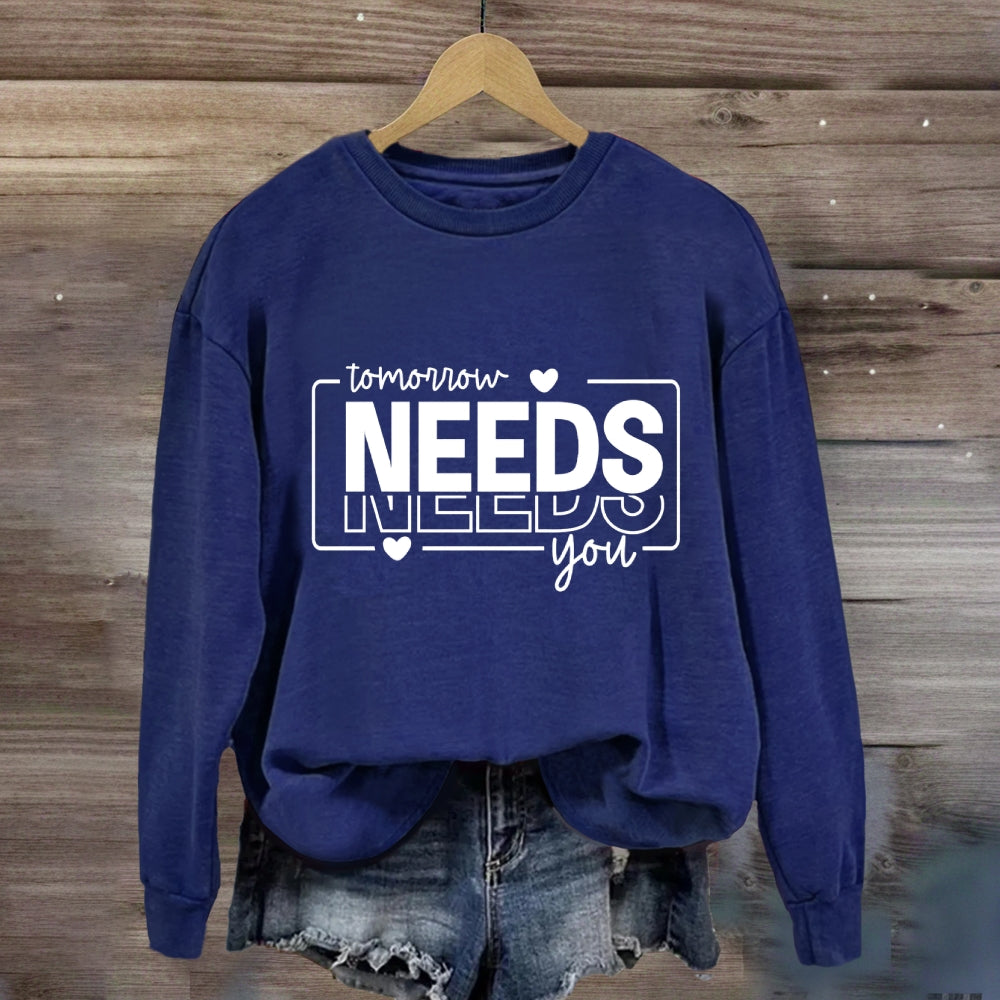 Tomorrow Needs You Sweatshirt