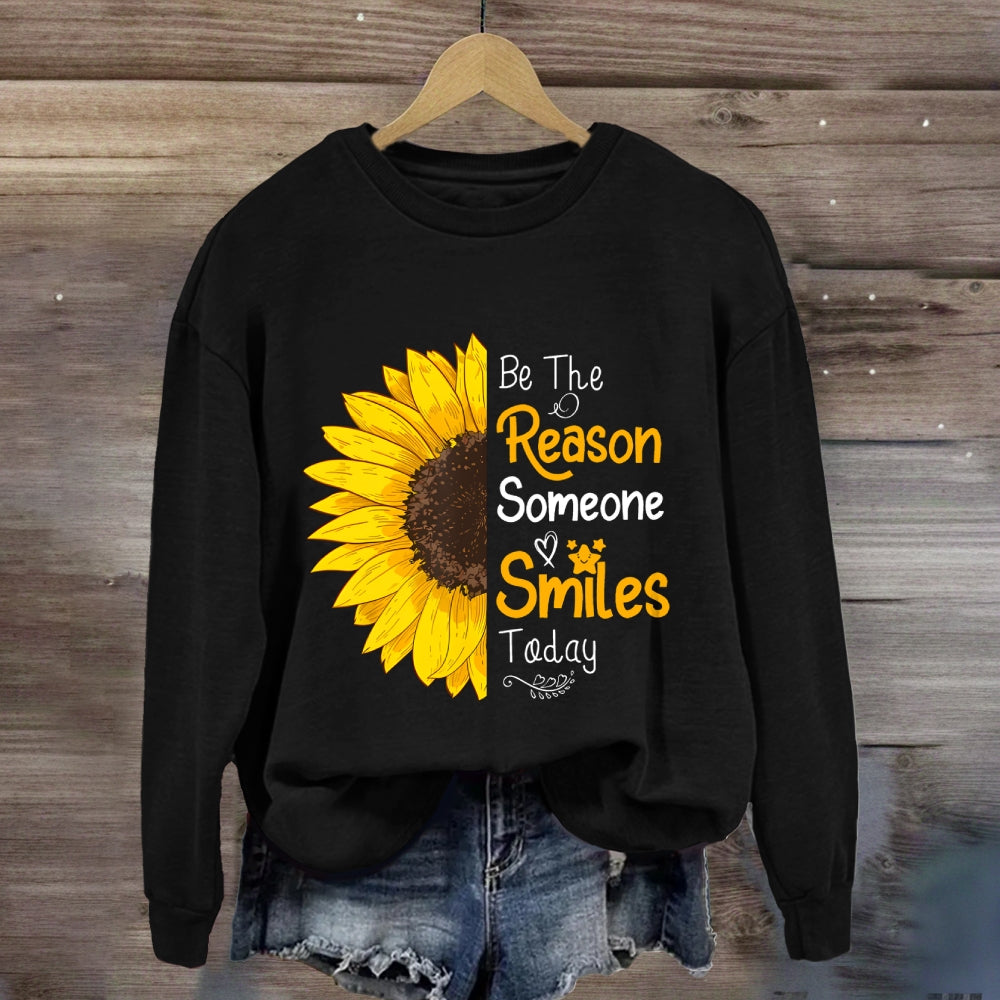 Be The Reason Someone Smiles Today Sunflower Sweatshirt