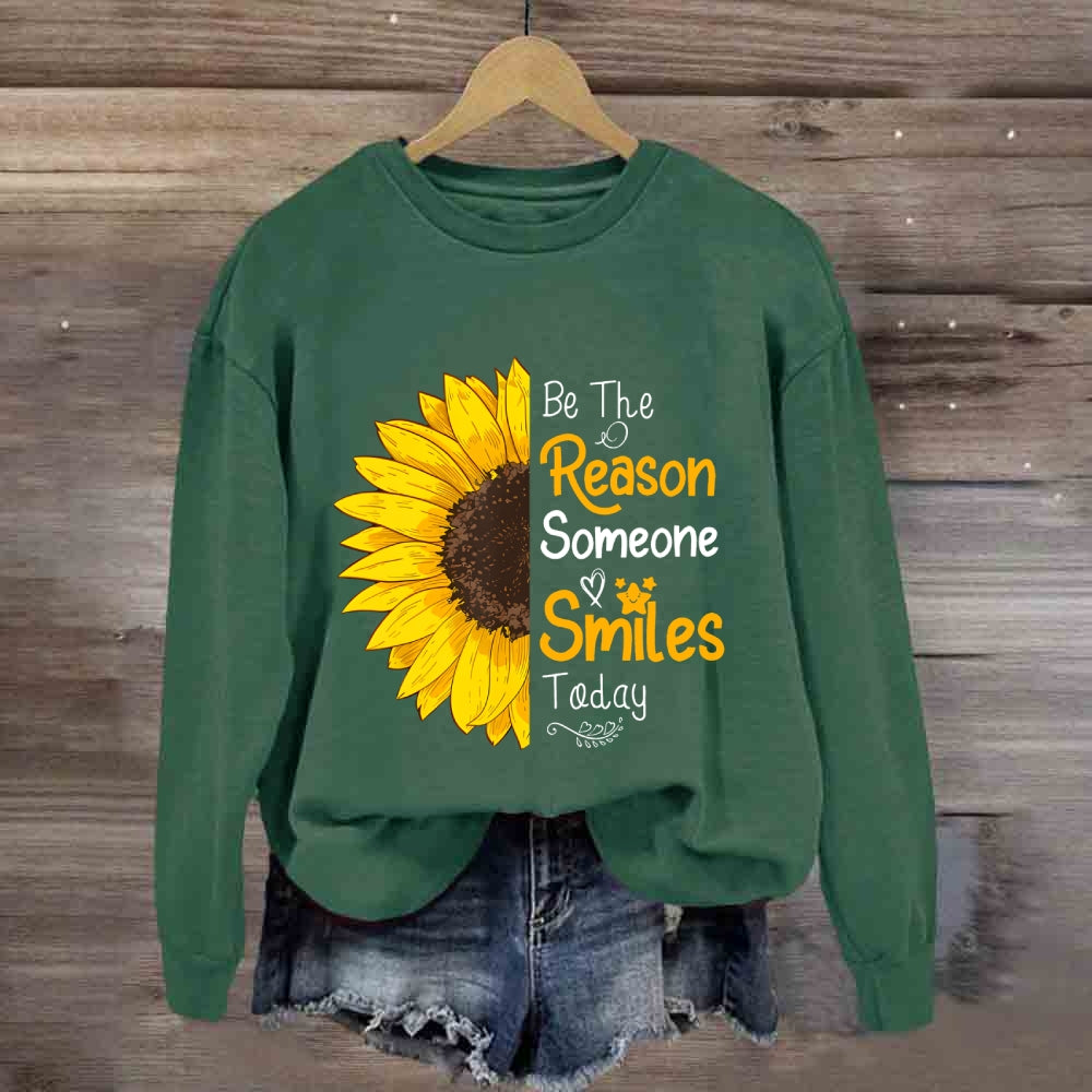 Be The Reason Someone Smiles Today Sunflower Sweatshirt