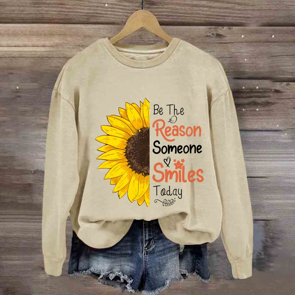 Be The Reason Someone Smiles Today Sunflower Sweatshirt