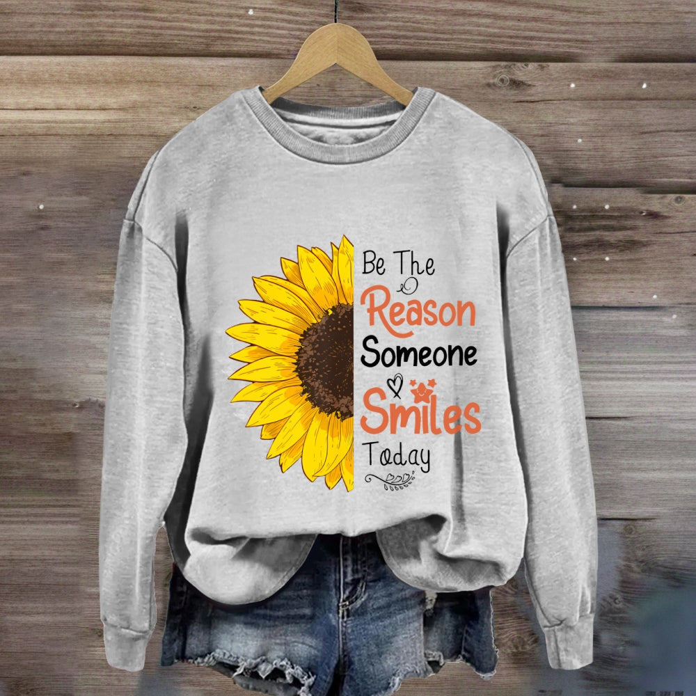 Be The Reason Someone Smiles Today Sunflower Sweatshirt