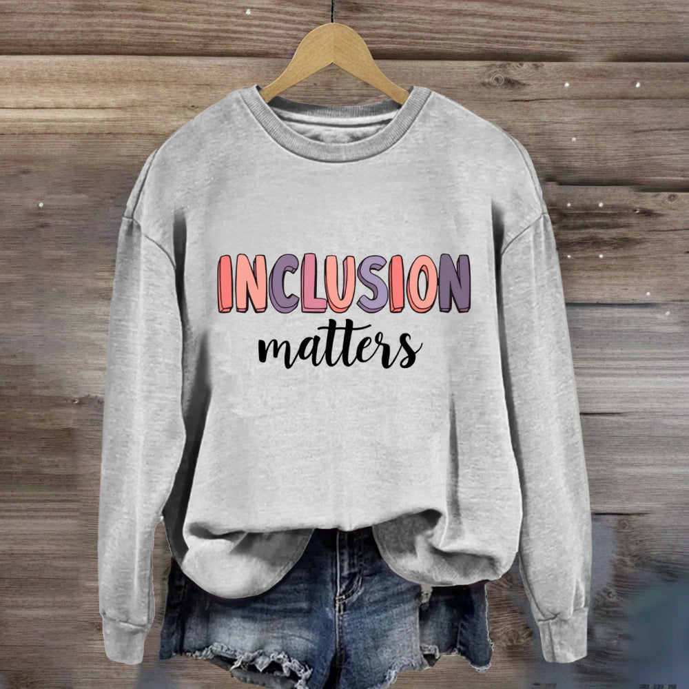 Inclusion Matter Sweatshirt