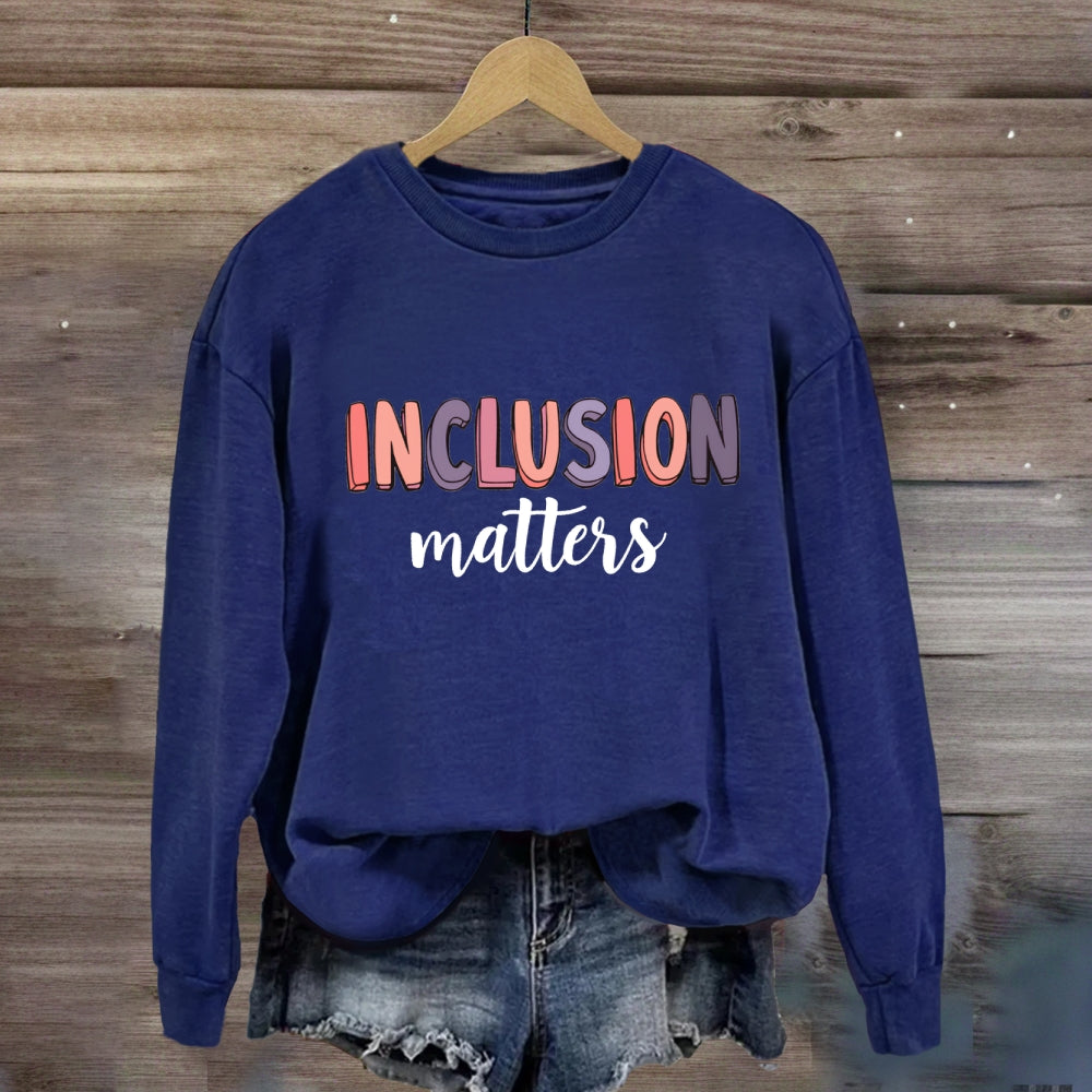 Inclusion Matter Sweatshirt