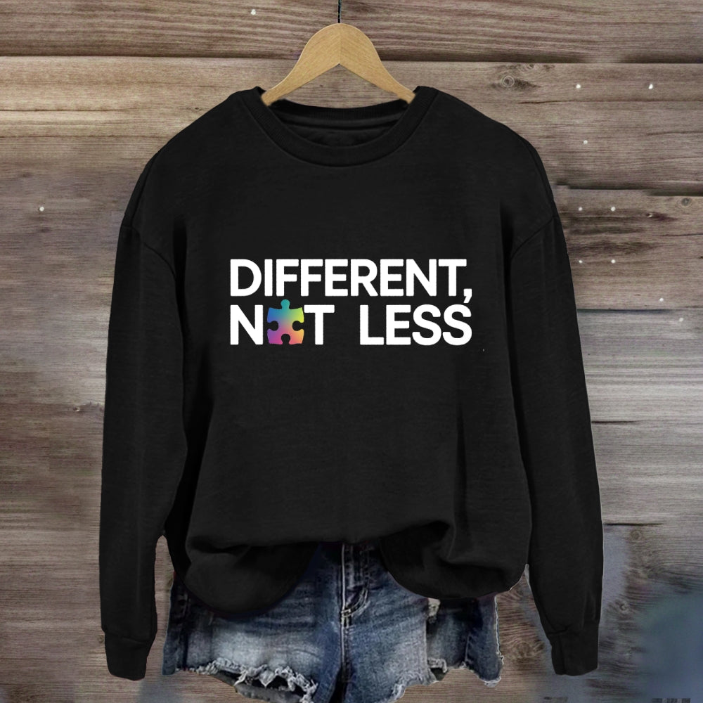 Different Not Less Sweatshirt
