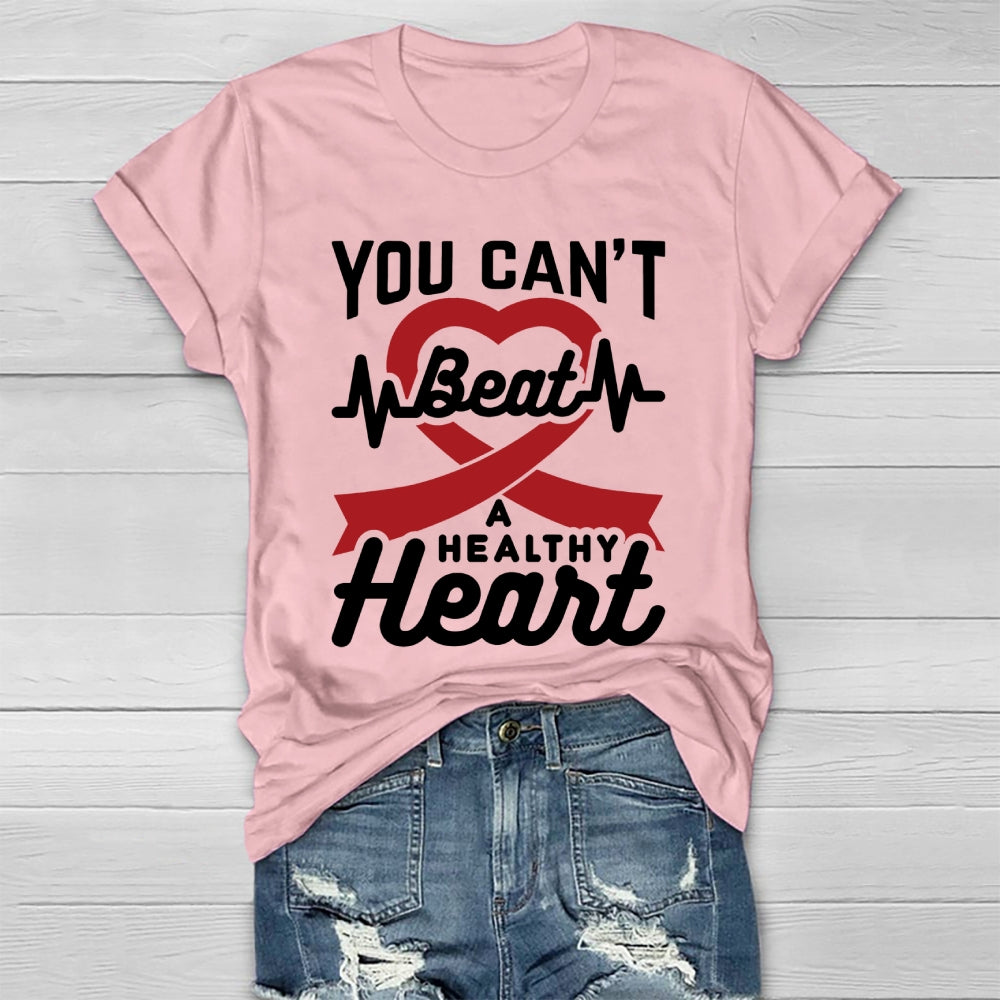 You Can't Beat A Healthy Heart  Healthwear T-shirt