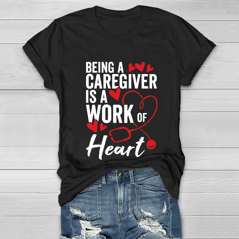 Being A Caregiver Is A Work Of Heart Healthwear T-shirt