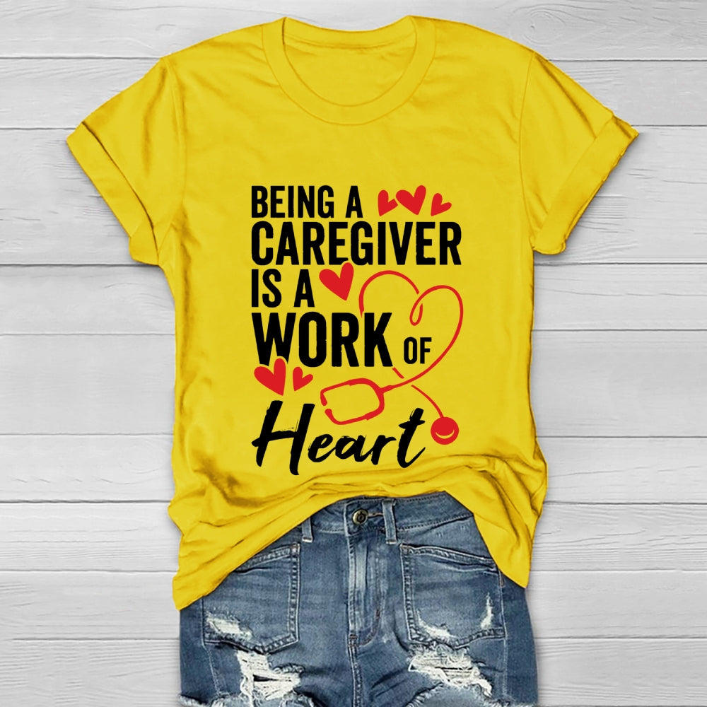 Being A Caregiver Is A Work Of Heart Healthwear T-shirt