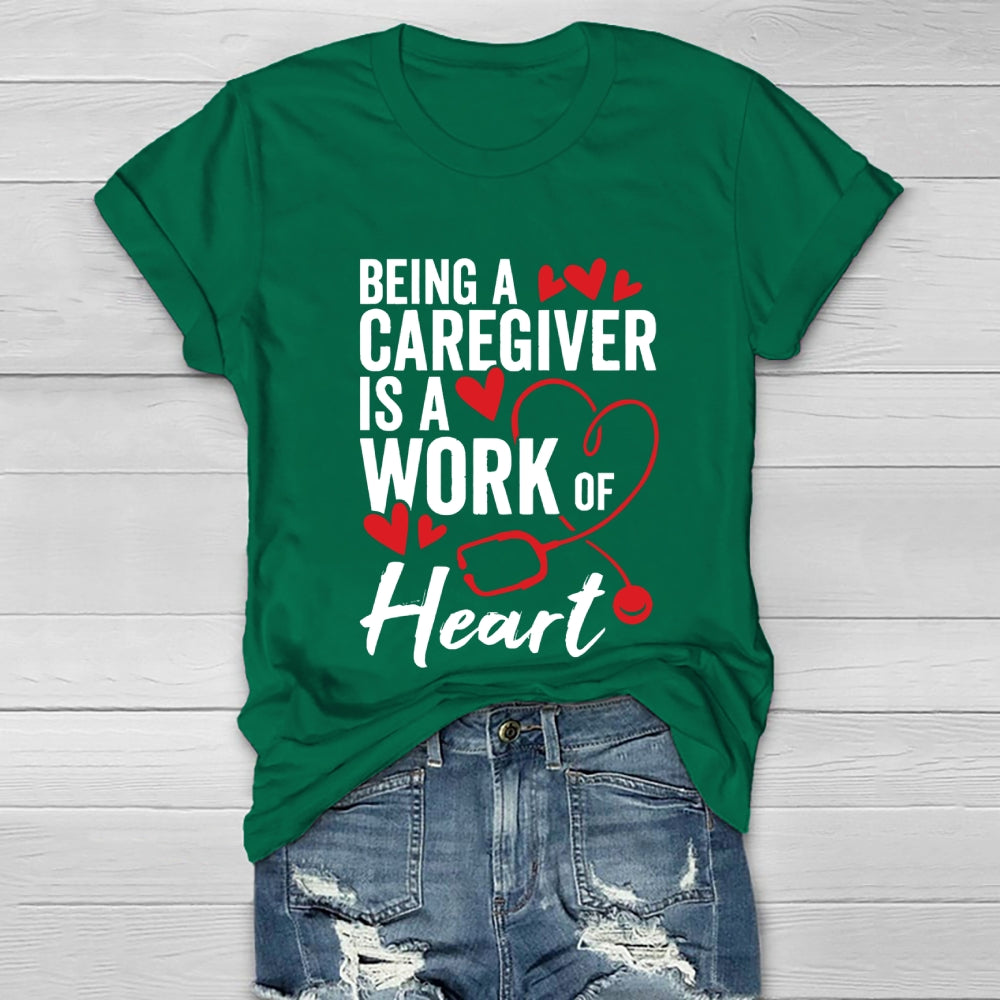 Being A Caregiver Is A Work Of Heart Healthwear T-shirt