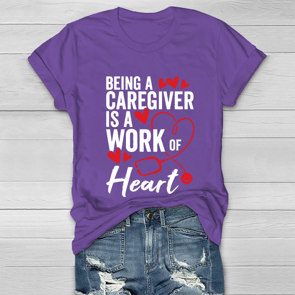 Being A Caregiver Is A Work Of Heart Healthwear T-shirt