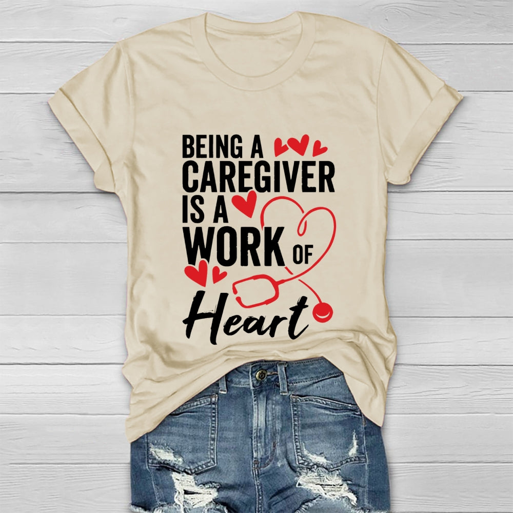 Being A Caregiver Is A Work Of Heart Healthwear T-shirt