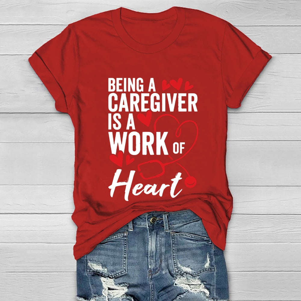 Being A Caregiver Is A Work Of Heart Healthwear T-shirt