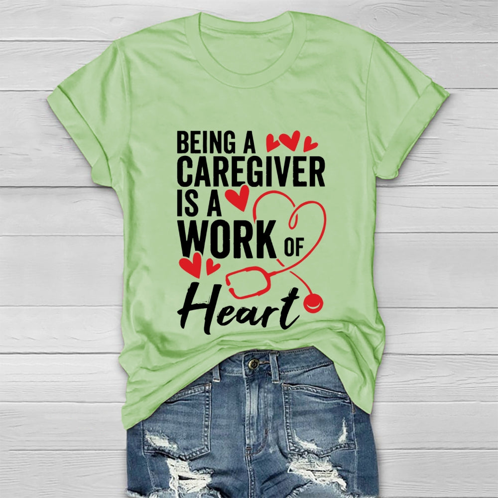Being A Caregiver Is A Work Of Heart Healthwear T-shirt