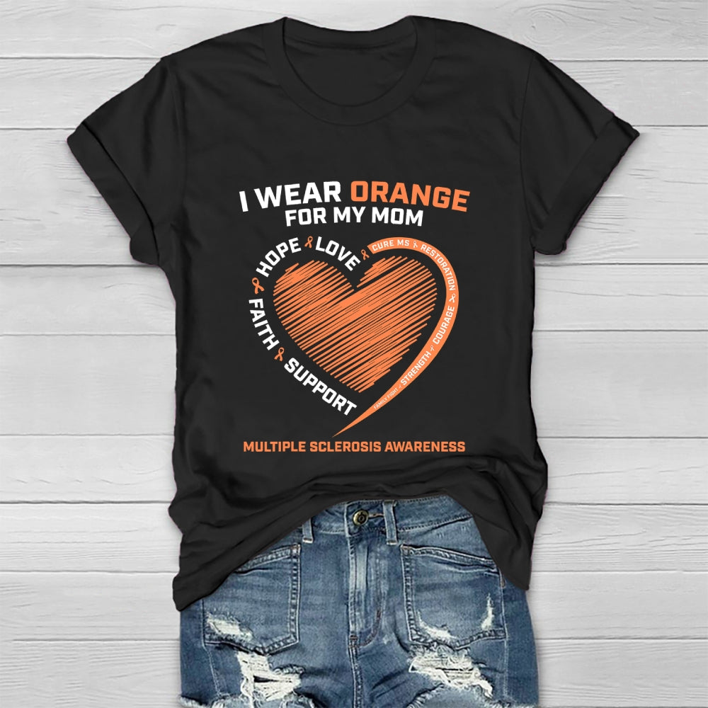 I Wear Orange For My Mom Multiple Sclerosis Awareness Healthwear T-shirt