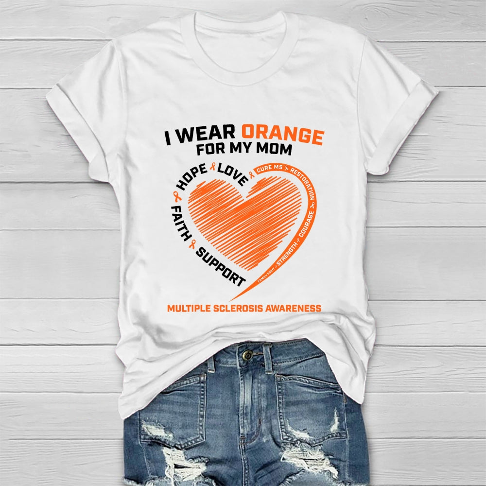 I Wear Orange For My Mom Multiple Sclerosis Awareness Healthwear T-shirt