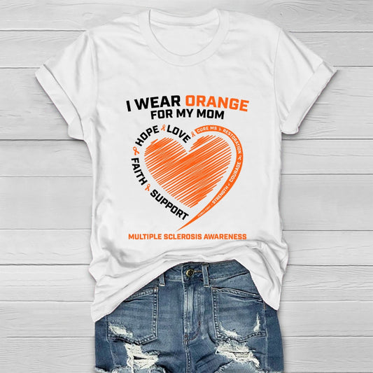 I Wear Orange For My Mom Multiple Sclerosis Awareness Healthwear T-shirt
