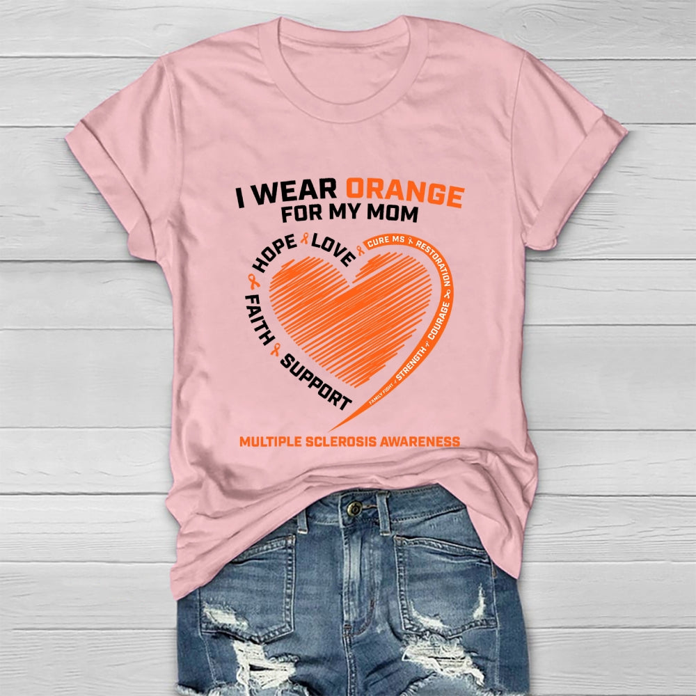 I Wear Orange For My Mom Multiple Sclerosis Awareness Healthwear T-shirt