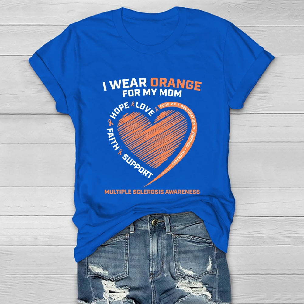 I Wear Orange For My Mom Multiple Sclerosis Awareness Healthwear T-shirt