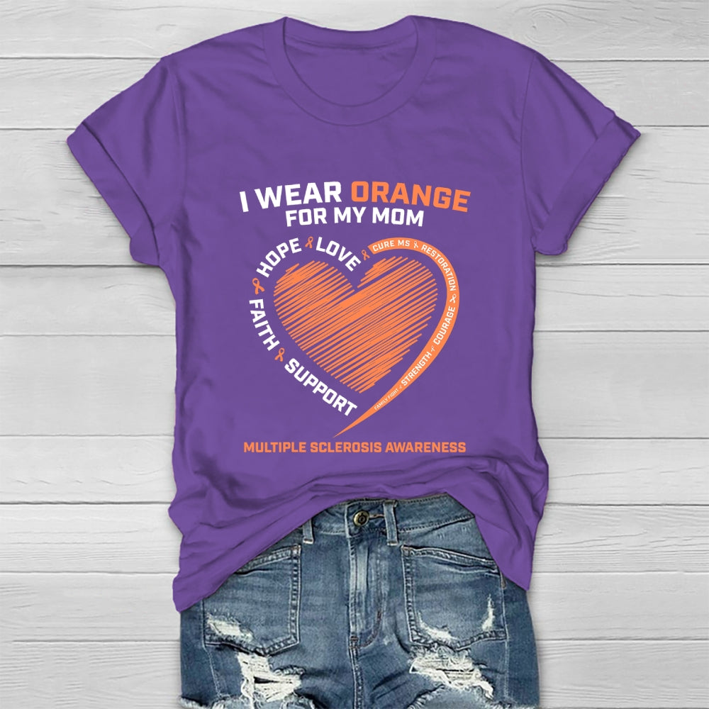 I Wear Orange For My Mom Multiple Sclerosis Awareness Healthwear T-shirt