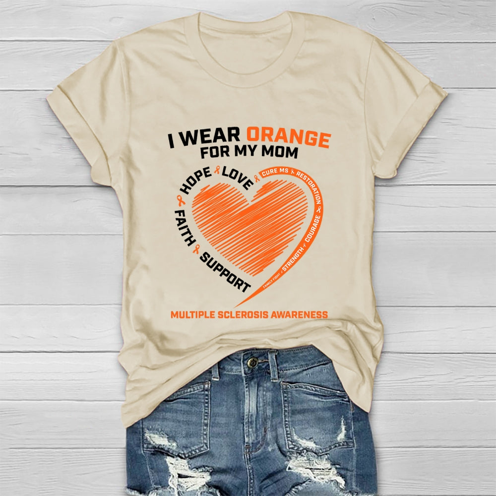 I Wear Orange For My Mom Multiple Sclerosis Awareness Healthwear T-shirt