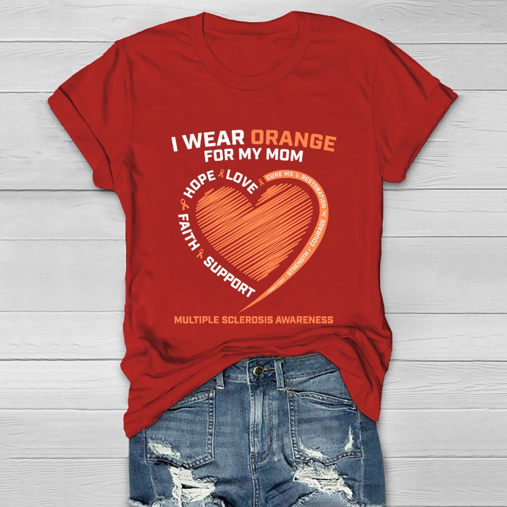 I Wear Orange For My Mom Multiple Sclerosis Awareness Healthwear T-shirt