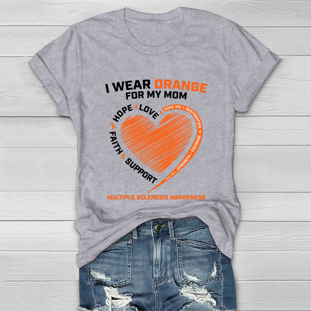 I Wear Orange For My Mom Multiple Sclerosis Awareness Healthwear T-shirt