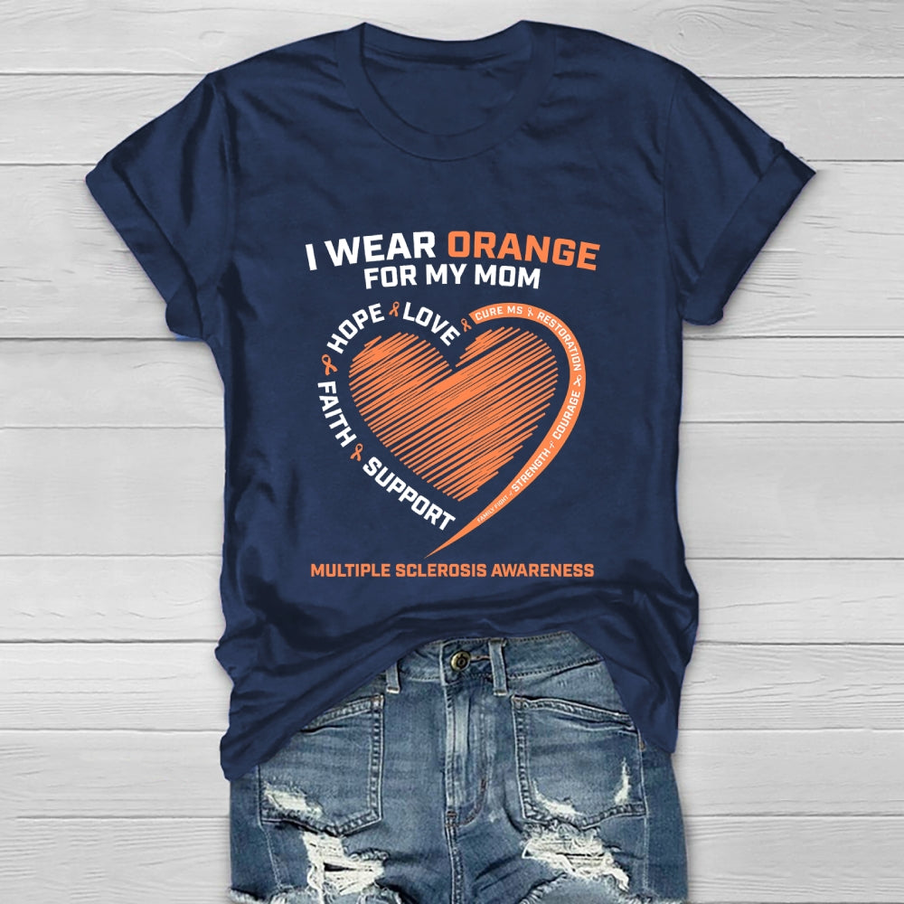 I Wear Orange For My Mom Multiple Sclerosis Awareness Healthwear T-shirt