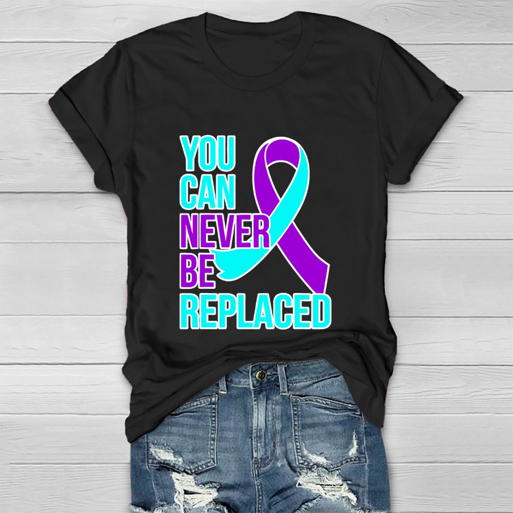You Can Never Be Replaced Suicide Awareness Healthwear T-shirt