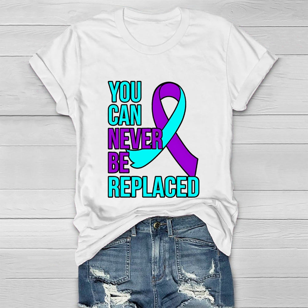 You Can Never Be Replaced Suicide Awareness Healthwear T-shirt