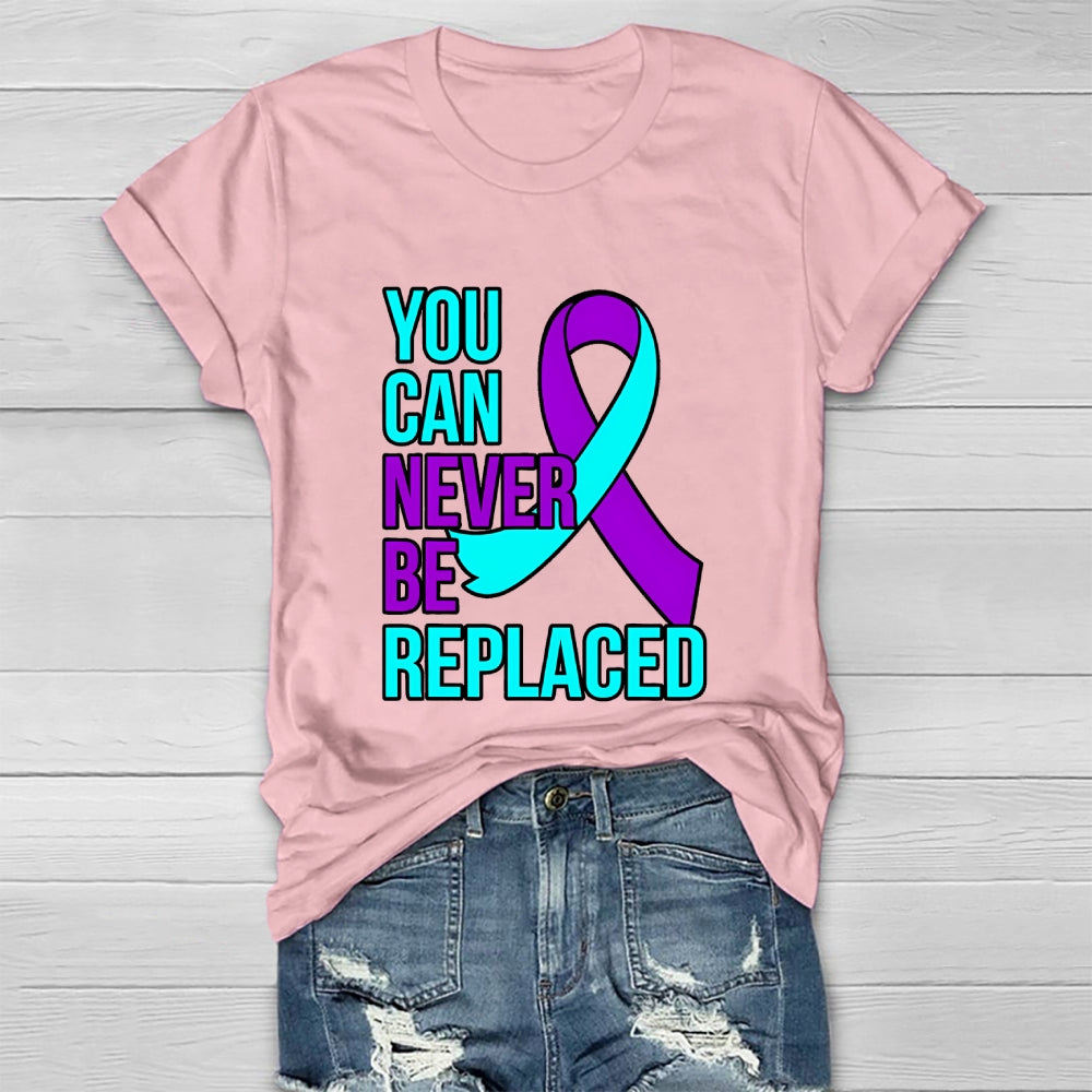 You Can Never Be Replaced Suicide Awareness Healthwear T-shirt