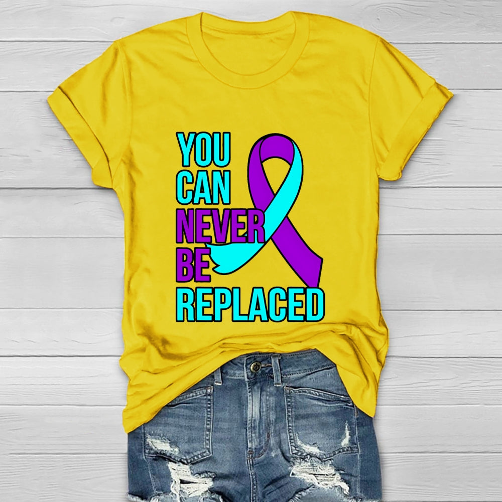 You Can Never Be Replaced Suicide Awareness Healthwear T-shirt