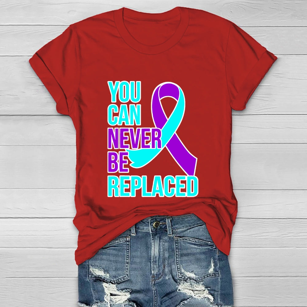 You Can Never Be Replaced Suicide Awareness Healthwear T-shirt