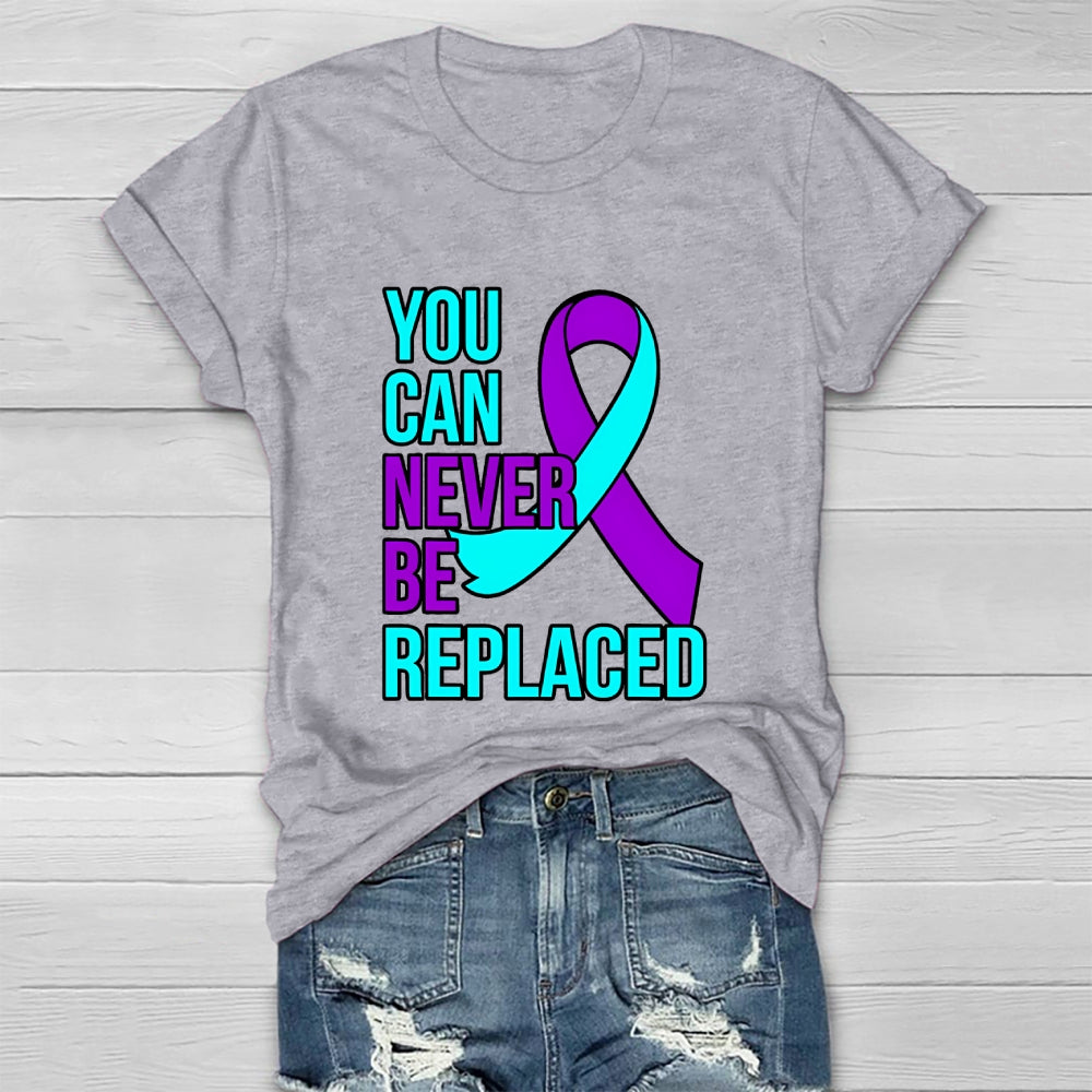You Can Never Be Replaced Suicide Awareness Healthwear T-shirt