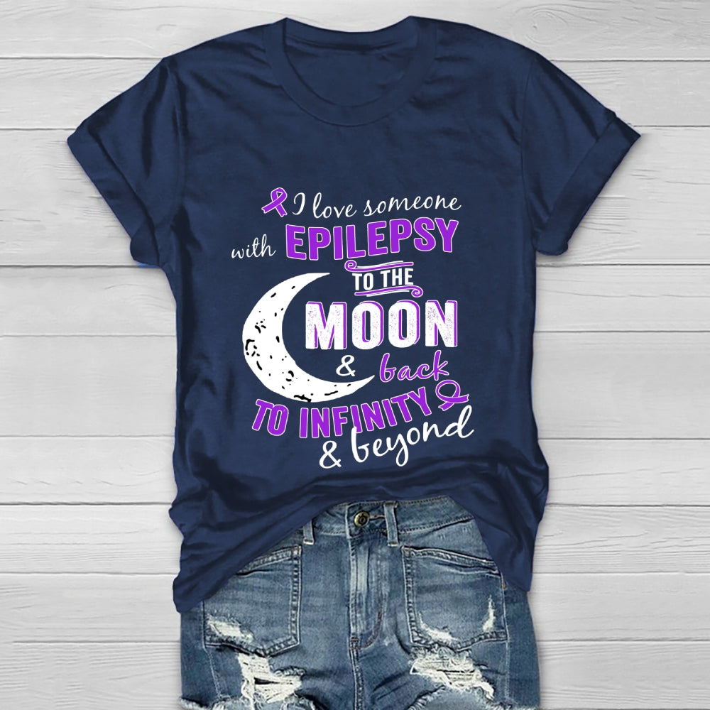 I Love Someone With Epilepsy To The Moon And Back To Infinity And Beyond Healthwear T-shirt