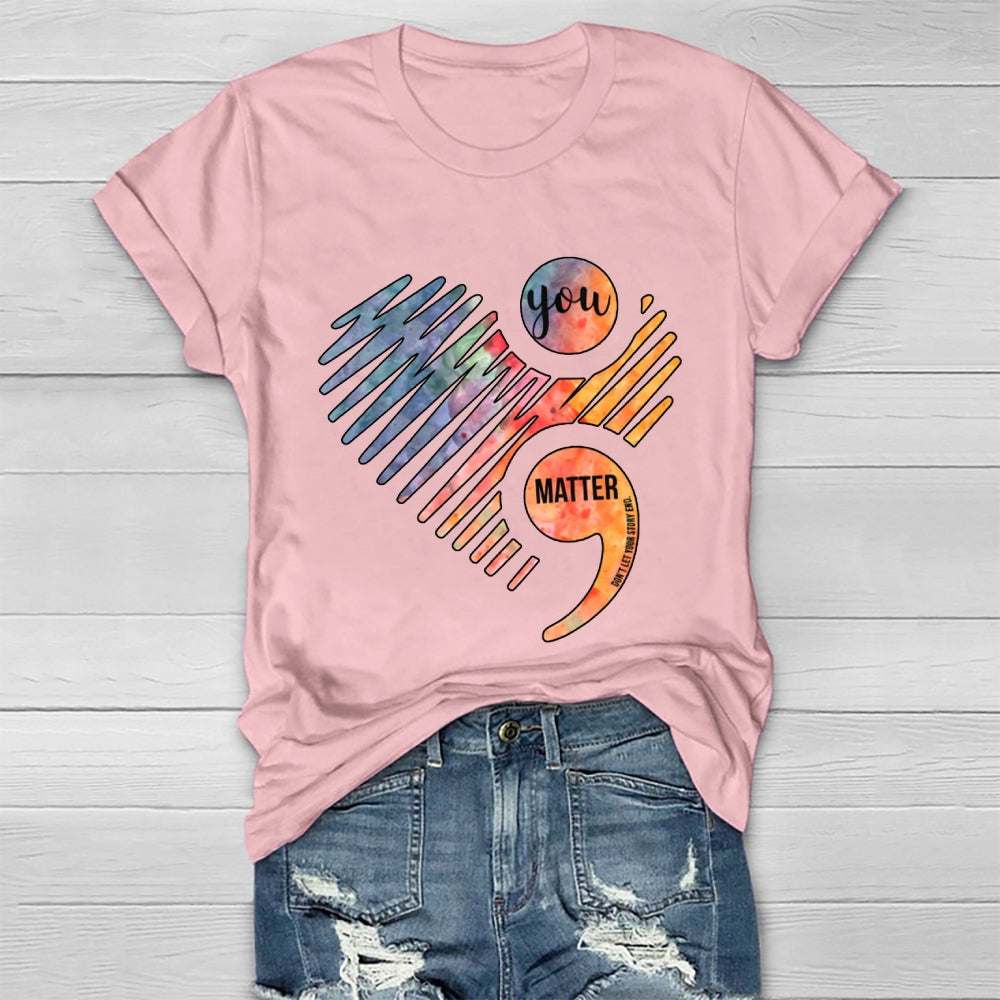You Matter Don't Let Your Story End Healthwear T-shirt