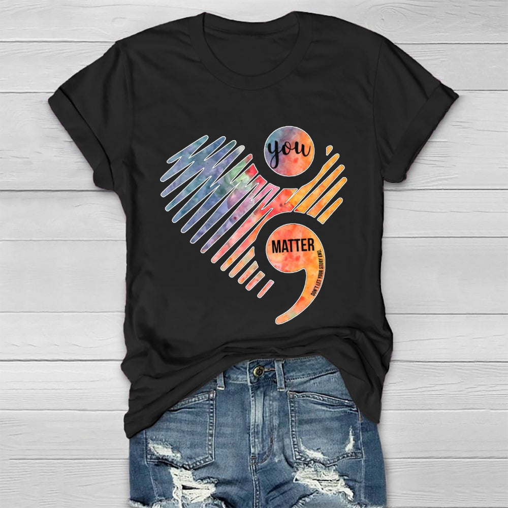 You Matter Don't Let Your Story End Healthwear T-shirt