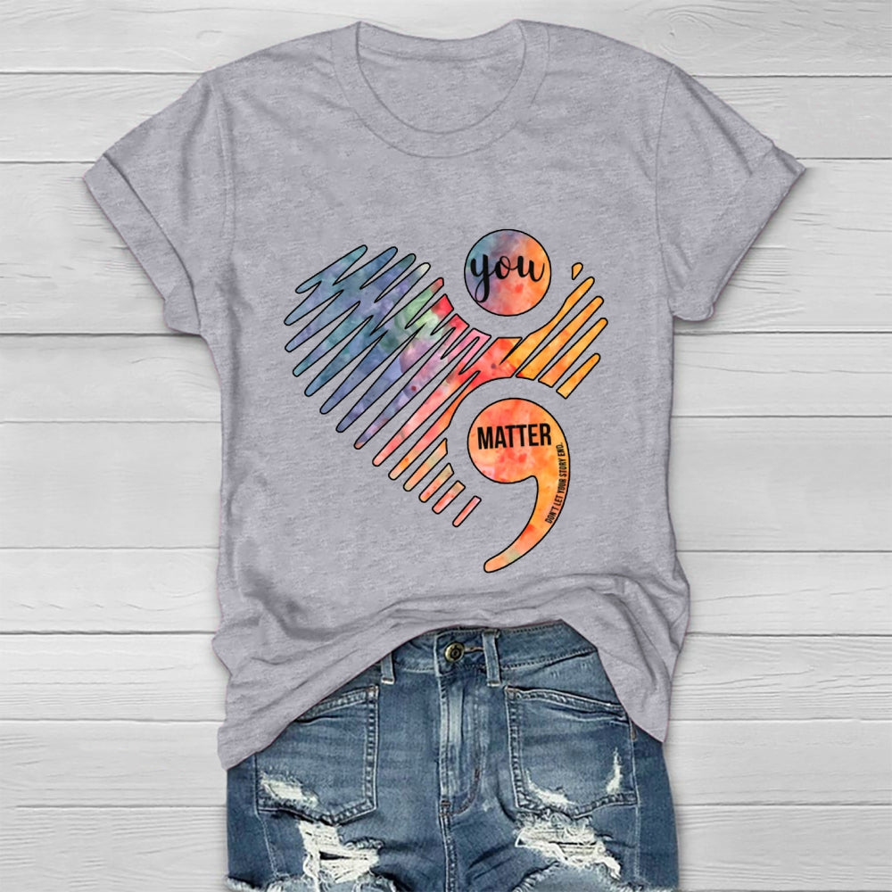 You Matter Don't Let Your Story End Healthwear T-shirt