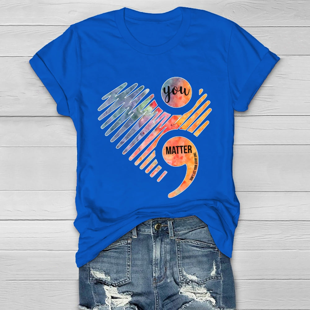 You Matter Don't Let Your Story End Healthwear T-shirt