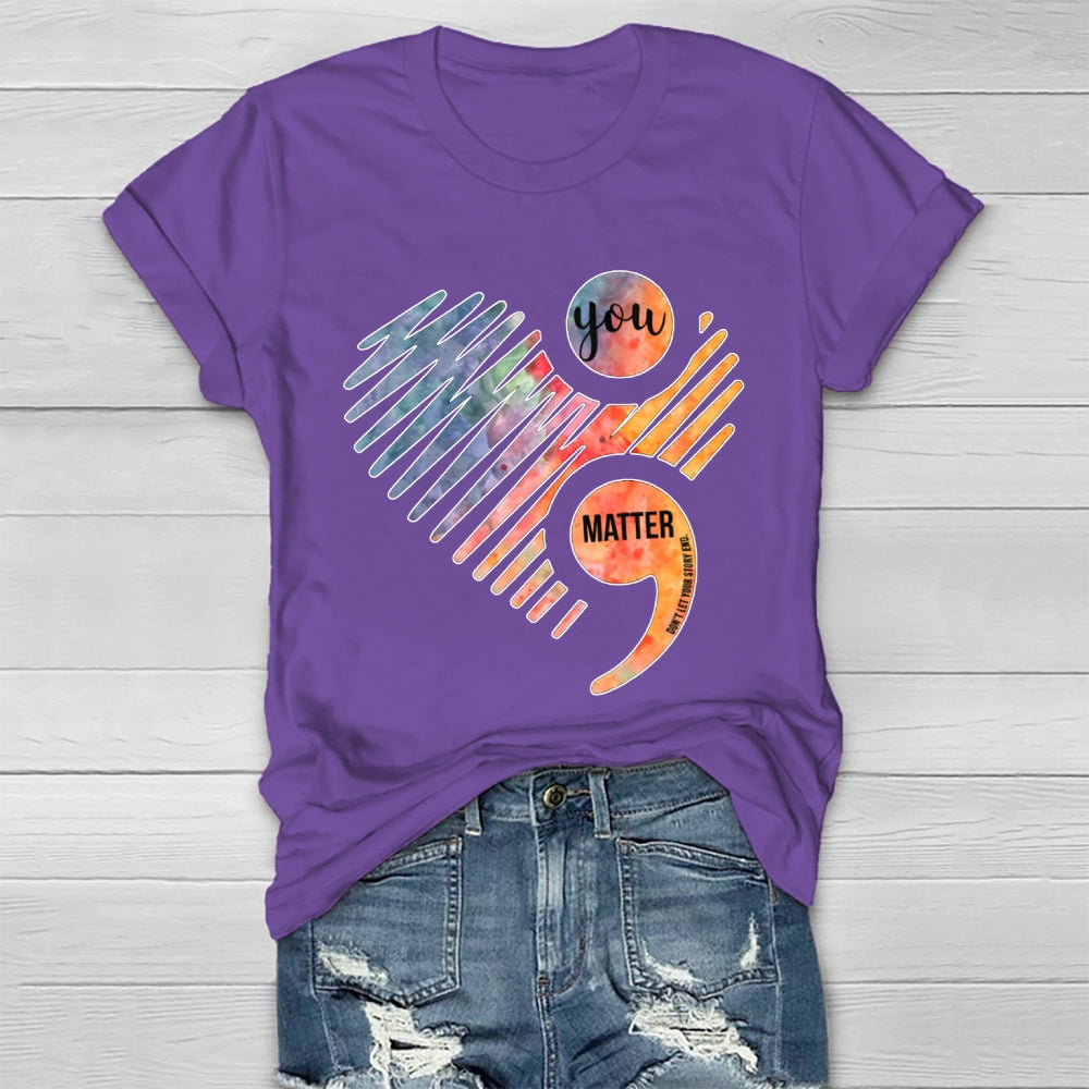 You Matter Don't Let Your Story End Healthwear T-shirt