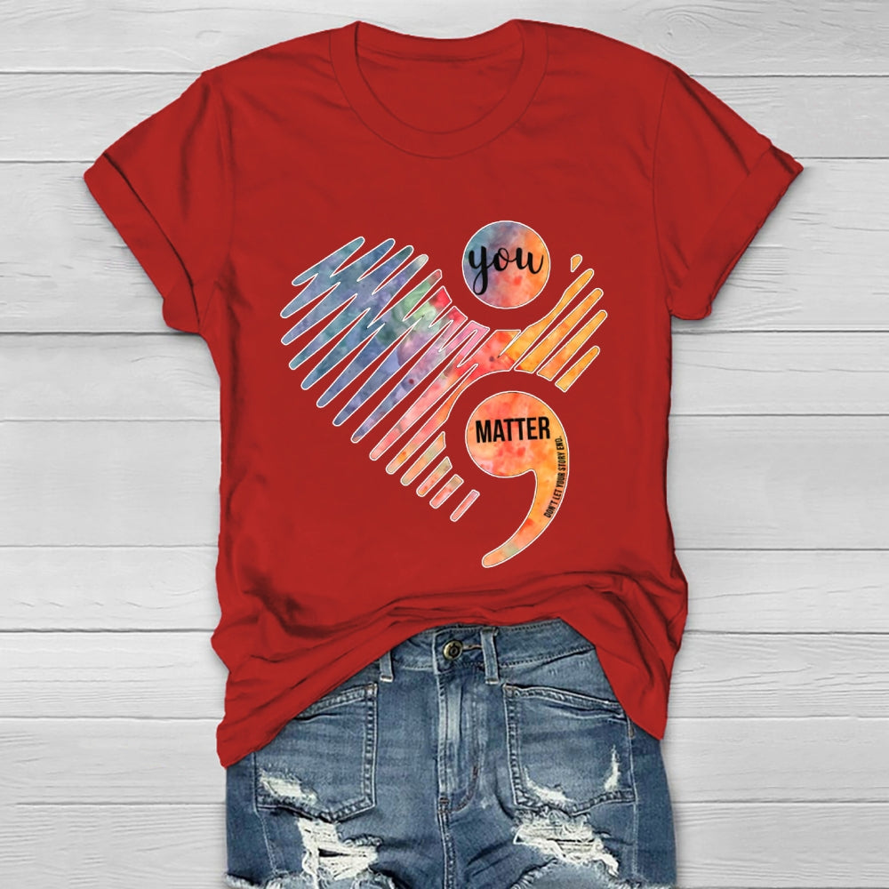 You Matter Don't Let Your Story End Healthwear T-shirt