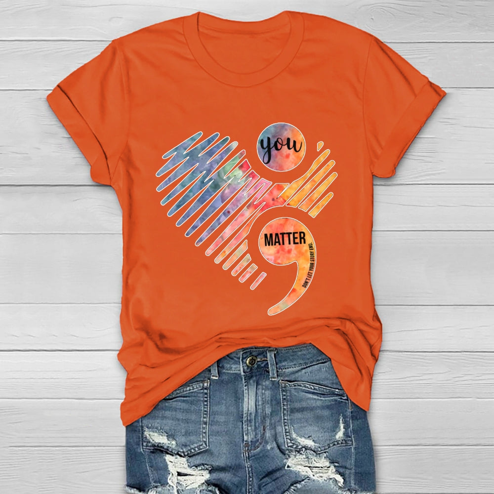 You Matter Don't Let Your Story End Healthwear T-shirt