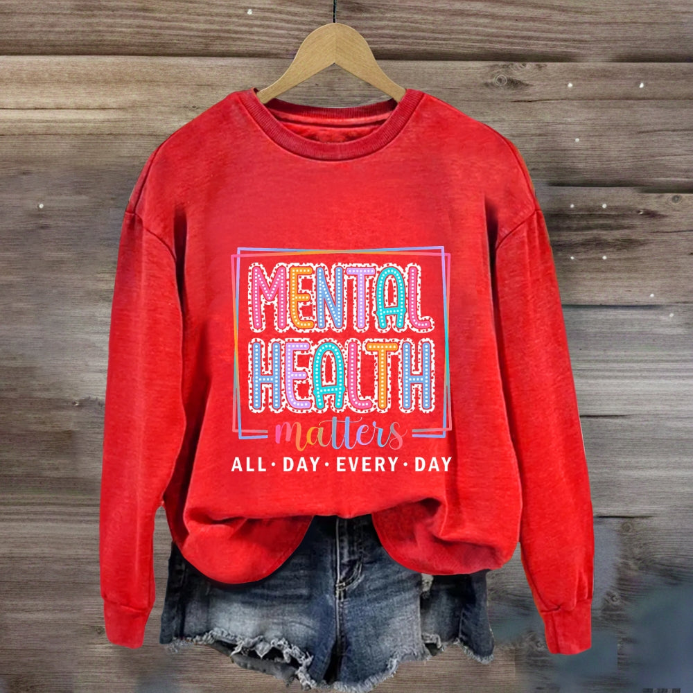 Mental Health Matters All Day Every Day Sweatshirt