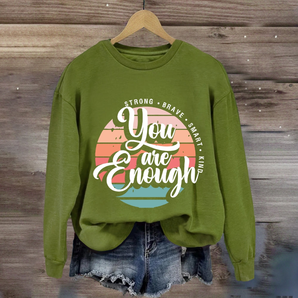You Are Enough Strong Brave Sweatshirt