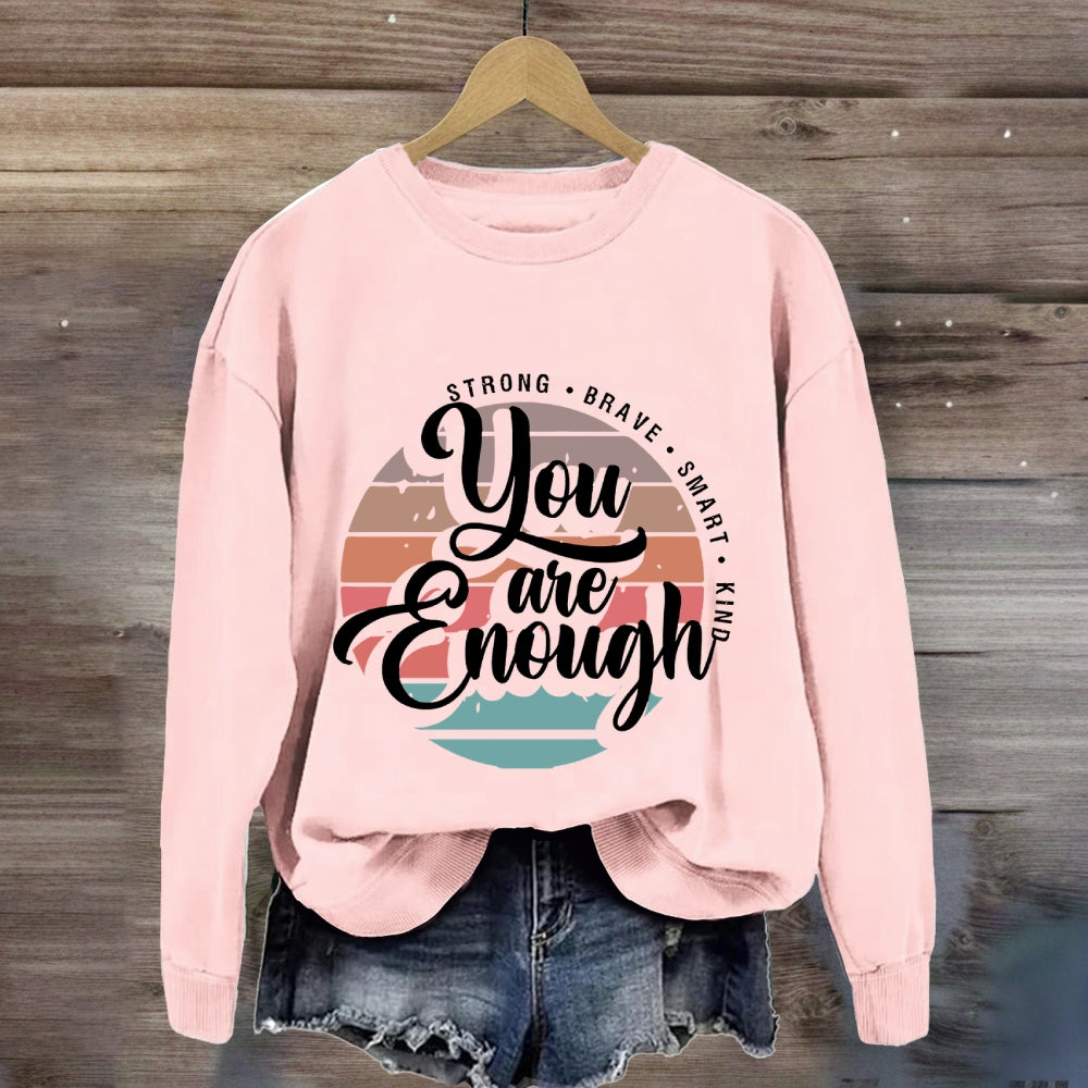 You Are Enough Strong Brave Sweatshirt