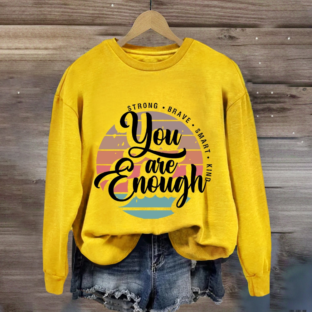 You Are Enough Strong Brave Sweatshirt
