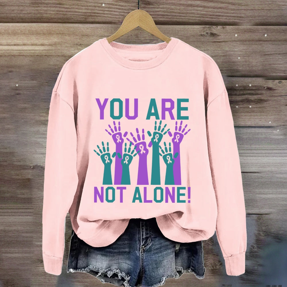 You Are Not Along Sweatshirt