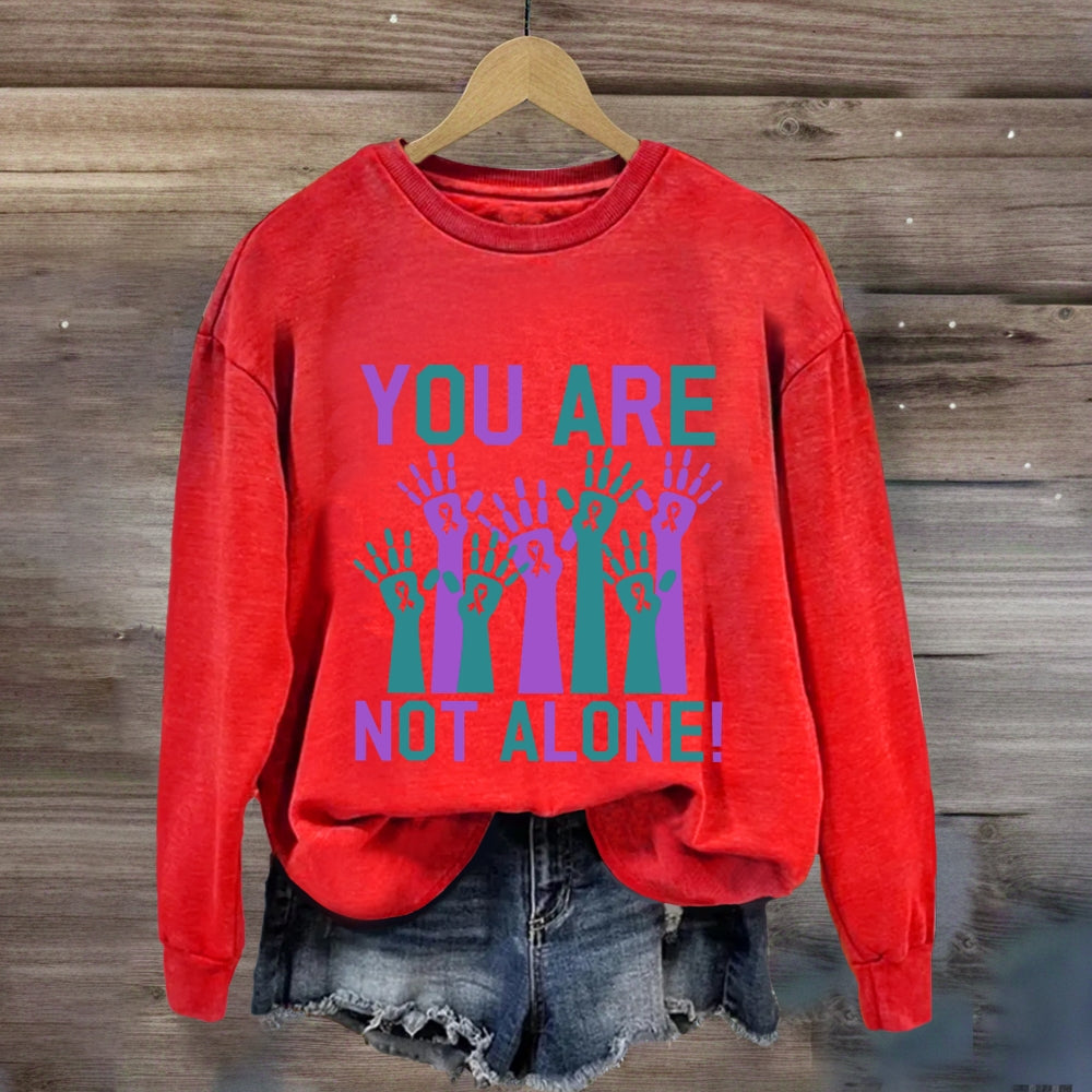 You Are Not Along Sweatshirt