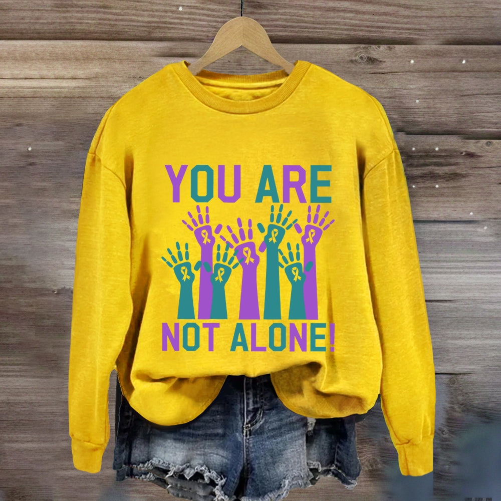 You Are Not Along Sweatshirt